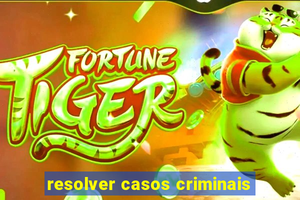 resolver casos criminais